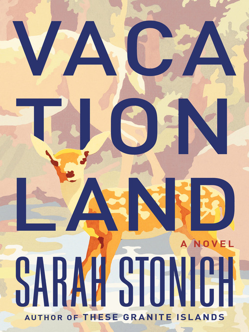 Title details for Vacationland by Sarah Stonich - Available